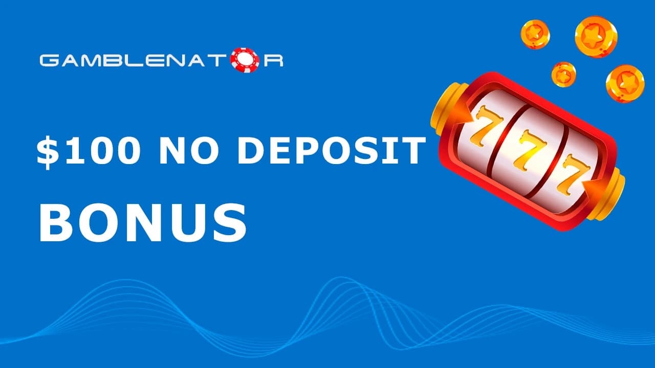 $100 No Deposit Bonus Codes in Australia 2024 Gamblenator.com