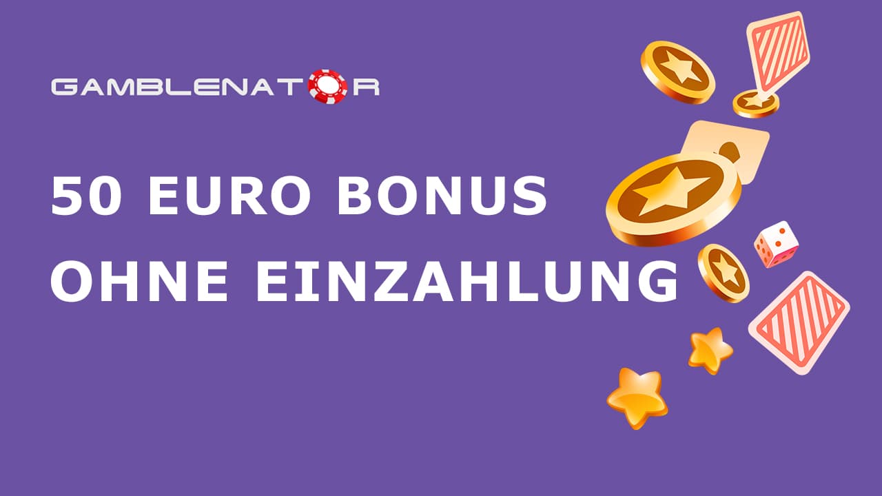 50 Euro Bonus ohne Einzahlung im Online Casino 2024 Gamblenator.com