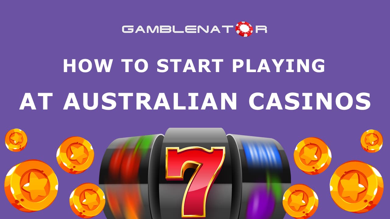 How to Start Playing at Australian Online Casinos