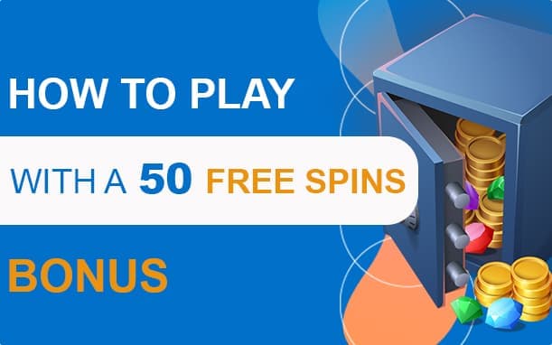 How to Play With a 50 Free Spins Bonus
